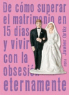 DE COMO SUPERAR EL MATRIMONIO EN 15 DIAS Y VIVIR CON LA OBSESION