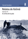 RELATOS DE KOLIMA VOL.III EL ARTISTA DE LA PALA