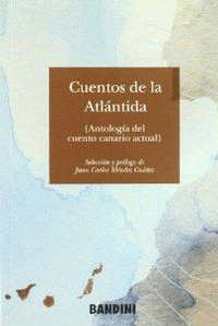 CUENTOS DE LA ATLANTIDA (ANTOLOGIA DEL CUENTO CANARIO ACTUAL)