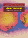 AMARONCACHI EL AGUA DE LA ANACONDA