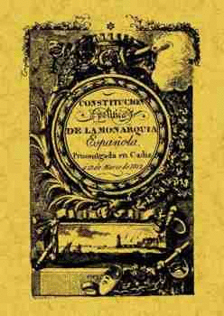 CONSTITUCION POLITICA DE LA MONARQUIA ESPAÑOLA 1812