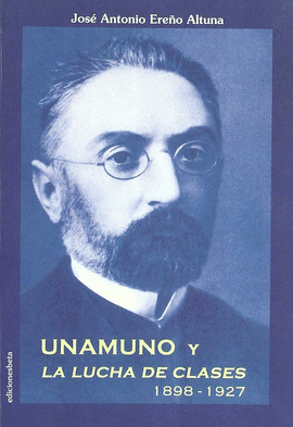 UNAMUNO Y LA LUCHA DE CLASES 1898 1927