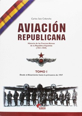 AVIACION REPUBLICANA TOMO I HISTORIA FUERZAS AEREAS REPUBLICA ESP
