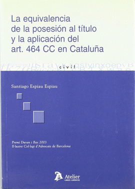 EQUIVALENCIA DE POSESION AL TITULO APLICACION ART.464 CC CATALUÑA