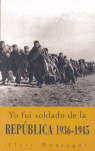 FUI SOLDADO DE LA REPUBLICA YO, 1936-1945