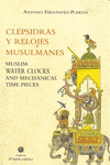 CLEPSIDRAS Y RELOJES MUSULMANES/MUSLIM WATER CLOCKS AND MECHANICA