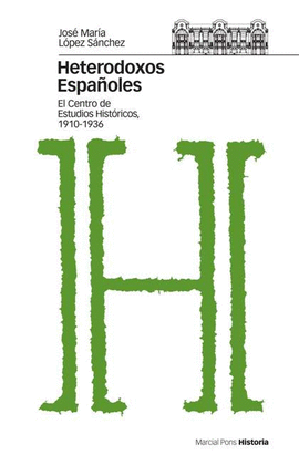 HETERODOXOS ESPAÑOLES EL CENTRO DE ESTUDIOS HISTORICOS 1910-36