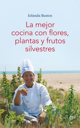 MEJOR COCINA CON FLORES PLANTAS Y FRUTOS SILVESTRES, LA