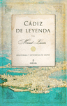 CADIZ DE LEYENDA HISTORIAS Y LEYENDAS DE CADIZ