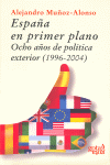 ESPAÑA EN PRIMER PLANO OCHO AÑOS DE POLITICA EXTERIOR 1996-2004