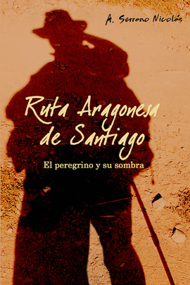 RUTA ARAGONESA DE SANTIAGO EL PEREGRINO Y SU SOMBRA