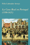 CASA REAL EN PORTUGAL (1580-1621), LA