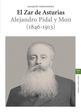 ZAR DE ASTURIAS: LEJANDRO PIDAL Y MON 1846-1913, EL
