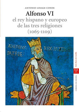 ALFONSO VI EL REY HISPANO Y EUROPEO TRES RELIGIONES 1065 1109