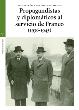 PROPAGANDISTAS Y DIPLOMATICOS AL SERVICIO DE FRANCO 1936-45