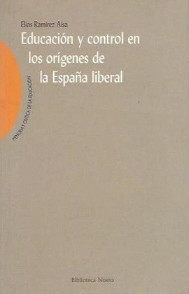 EDUCACION Y CONTROL EN LOS ORIGENES DE LA ESPAÑA LIBERAL
