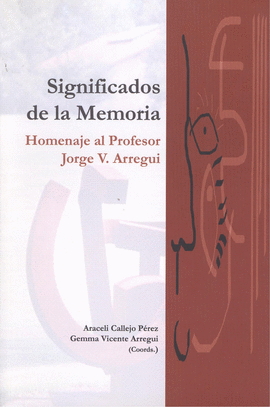 SIGNIFICADOS DE LA MEMORIA HOMENAJE AL PROFESOR JORGE V ARREGUI