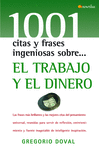 TRABAJO Y EL DINERO, EL  1001 CITAS Y FRASES INGENIOSAS