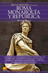 BREVE HISTORIA DE LA ANTIGUA ROMA I MONARQUIA Y REPUBLICA