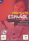 PRACTICA TU ESPAÑOL EJERCICIOS PRONUNCIACION+CD