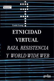 ETNICIDAD VIRTUAL  RAZA, RESISTENCIA Y WORLD WIDE WEB