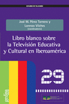 LIBRO BLANCO SOBRE LA TELEVISION EDUCATIVA CULTURAL IBEROAMERICA