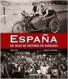 ESPAÑA UN SIGLO DE HISTORIA EN IMAGENES