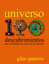 UNIVERSO: 100 DESCUBRIMIENTOS QUE CAMBIARON EL CURSO DE LA HISTORIA