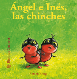 ANGEL E INES LAS CHINCHES (BICHITOS CURIOSOS)