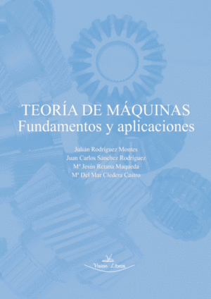 TEORIA DE MAQUINAS FUNDAMENTOS Y APLICACIONES