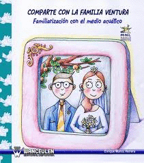 COMPARTE CON LA FAMILIA VENTURA. FAMILIARIZACION CON EL MEDIO...