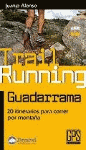 TRAIL RUNNING GUADARRRAMA 20 ITINERARIOS PARA CORRER POR MONTAÑA