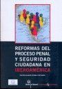 REFORMAS DEL PROCESO PENAL Y SEGURIDAD CIUDADANA EN IBEROAMERICA