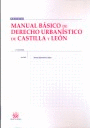 MANUAL BÁSICO DE DERECHO URBANÍSTICO DE CASTILLA Y LEÓN