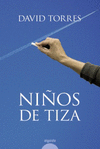 NIÑOS DE TIZA (XXX PREMIO DE NOVELA TIGRE JUAN)