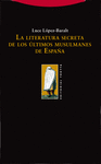 LITERATURA SECRETA ULTIMOS MUSULMANES ESPAÑA, LA