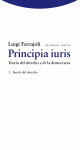 PRINCIPIA IURIS TEORIA DEL DERECHO Y DE LA DEMOCRACIA TOMO I