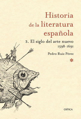 HISTORIA DE LITERATURA ESPAÑOLA 3.SIGLO DEL ARTE NUEVO 1598-1691