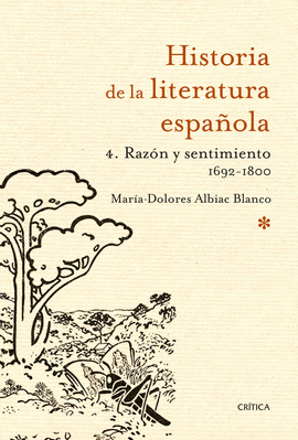 HISTORIA DE LA LITERATURA ESPAÑOLA 4 RAZÓN Y SENTIMIENTO 1692-1800