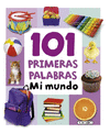 101 PRIMERAS PALABRAS MI MUNDO