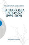 TEOLOGIA EN ESPAÑA 1959-2009, LA