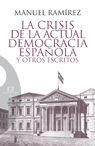 CRISIS DE LA ACTUAL DEMOCRACIA ESPAÑOLA Y OTROS ESCRITOS, LA