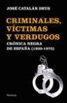 CRIMINALES VICTIMAS Y VERDUGOS CRONICA NEGRA DE ESPAÑA 1939-1975