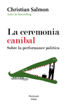 CEREMONIA CANIBAL SOBRE LA PERFORMANCE POLITICA, LA