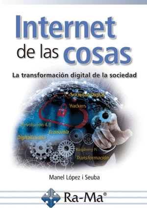 INTERNET DE LAS COSAS. LA TRANSFORMACION DIGITAL DE LA SOCIEDAD