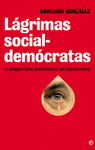LAGRIMAS SOCIALDEMOCRATAS. EL DESPARRAME SENTIMENTAL DEL...