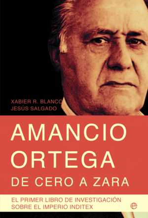 AMANCIO ORTEGA DE CERO A ZARA. 9ª EDICION