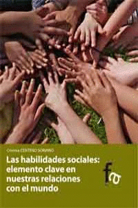 HABILIDADES SOCIALES, LAS. ELEMENTO CLAVE EN NUESTRAS RELACIO...