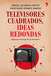 TELEVISORES CUADRADOS  IDEAS REDONDAS