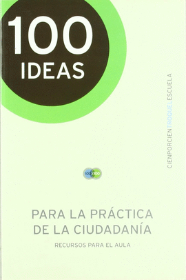 100 IDEAS PARA LA PRACTICA DE LA CIUDADANIA RECURSOS EN EL AULA